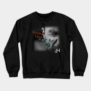 Real Men Cry Crewneck Sweatshirt